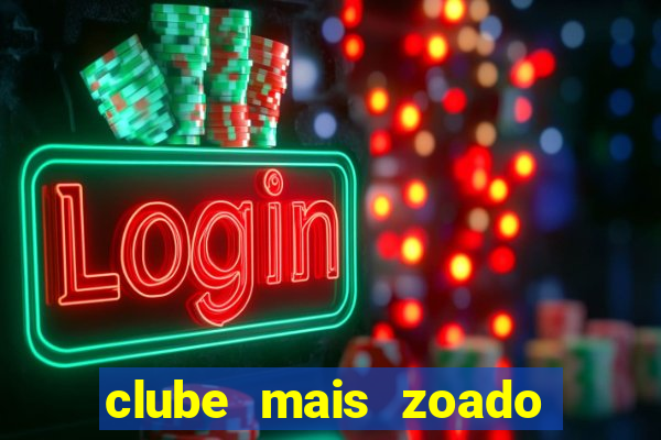 clube mais zoado do mundo